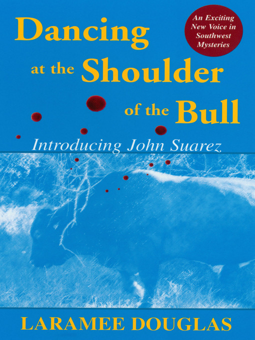 Title details for Dancing at the Shoulder of the Bull by Laramee Douglas - Available